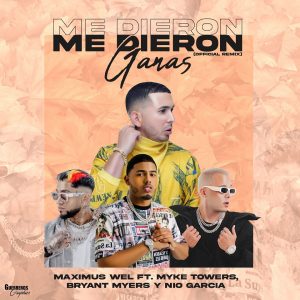 Maximus Wel Ft. Myke Towers, Bryant Myers y Nio Garcia – Me Dieron Ganas (Official Remix)